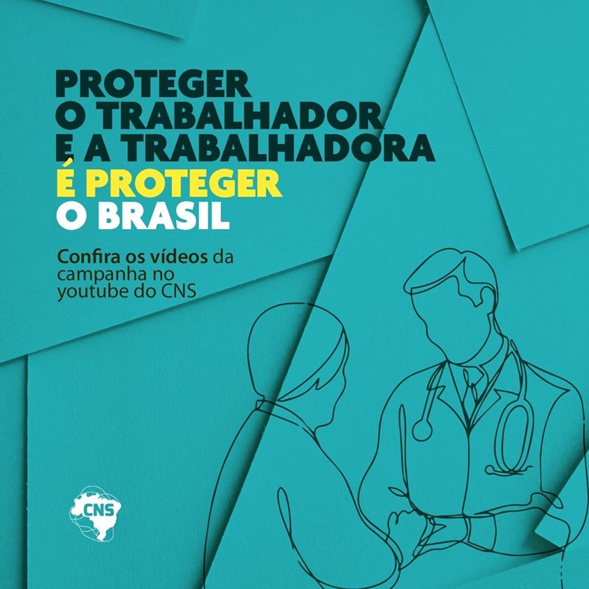 CNS lança a campanha Proteger o Trabalhador e a Trabalhadora é Proteger o Brasil